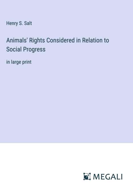 Henry S. Salt: Animals' Rights Considered in Relation to Social Progress, Buch