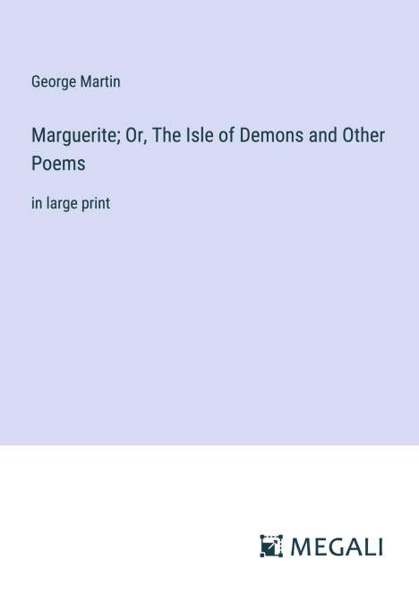 George Martin: Marguerite; Or, The Isle of Demons and Other Poems, Buch
