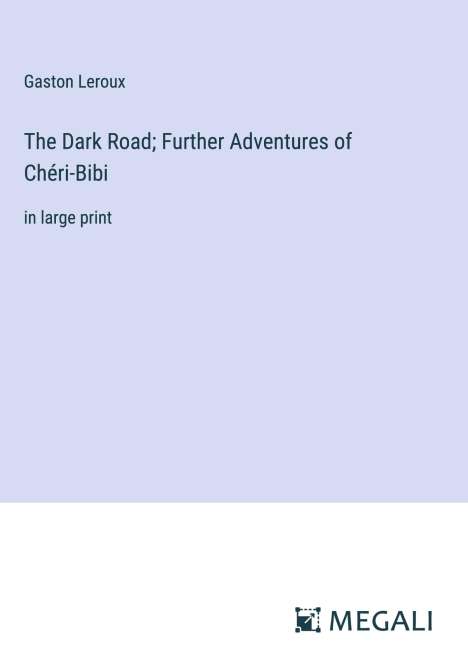 Gaston Leroux: The Dark Road; Further Adventures of Chéri-Bibi, Buch