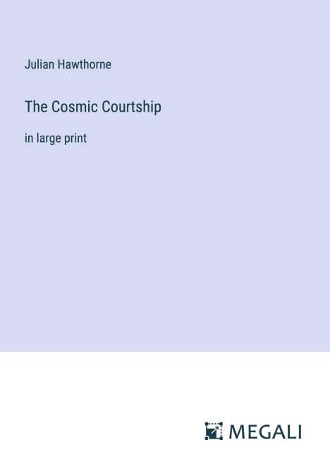 Julian Hawthorne: The Cosmic Courtship, Buch