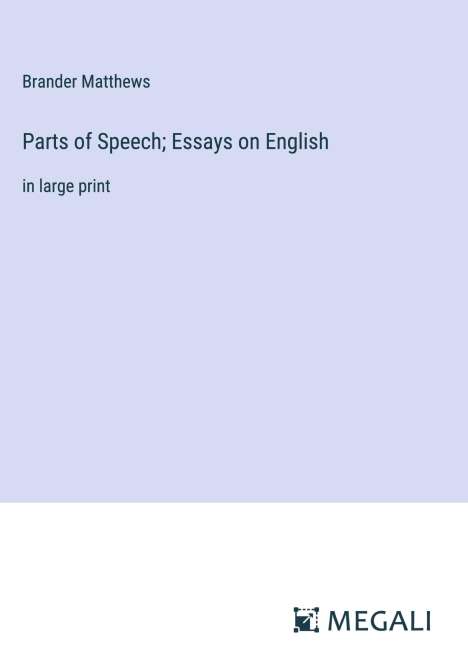 Brander Matthews: Parts of Speech; Essays on English, Buch