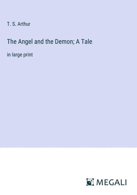T. S. Arthur: The Angel and the Demon; A Tale, Buch