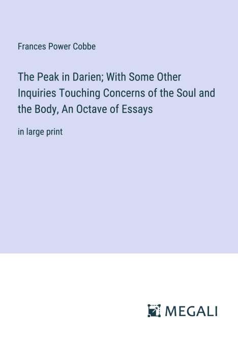Frances Power Cobbe: The Peak in Darien; With Some Other Inquiries Touching Concerns of the Soul and the Body, An Octave of Essays, Buch