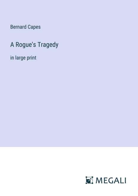Bernard Capes: A Rogue's Tragedy, Buch