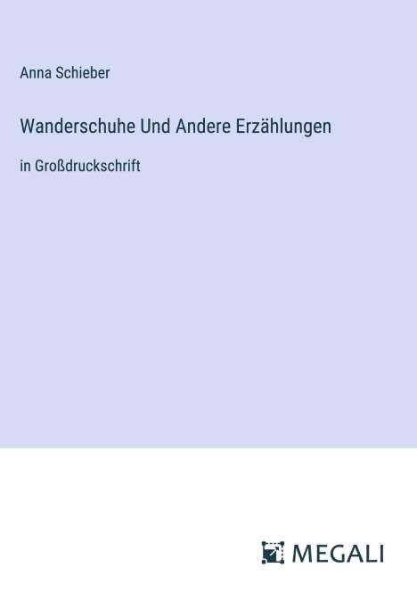 Anna Schieber: Wanderschuhe Und Andere Erzählungen, Buch