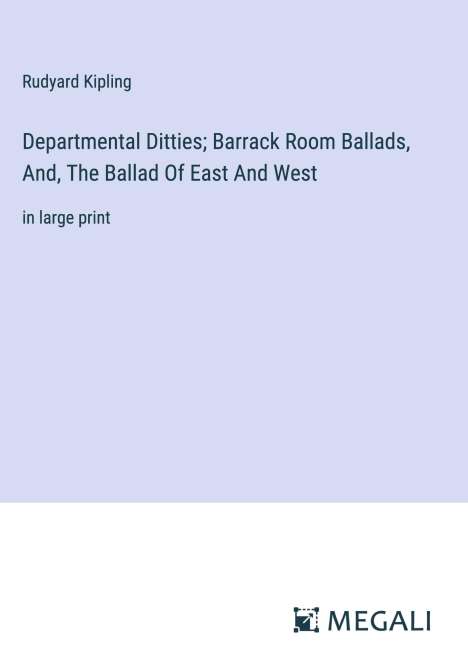 Rudyard Kipling: Departmental Ditties; Barrack Room Ballads, And, The Ballad Of East And West, Buch