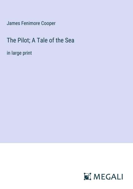 James Fenimore Cooper: The Pilot; A Tale of the Sea, Buch