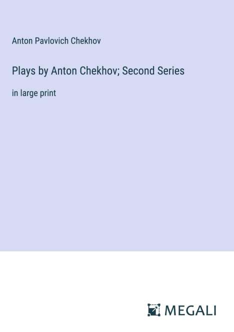 Anton Pavlovich Chekhov: Plays by Anton Chekhov; Second Series, Buch