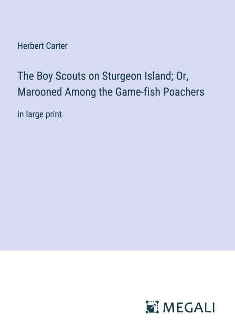Herbert Carter: The Boy Scouts on Sturgeon Island; Or, Marooned Among the Game-fish Poachers, Buch