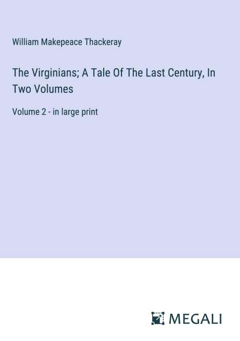 William Makepeace Thackeray: The Virginians; A Tale Of The Last Century, In Two Volumes, Buch