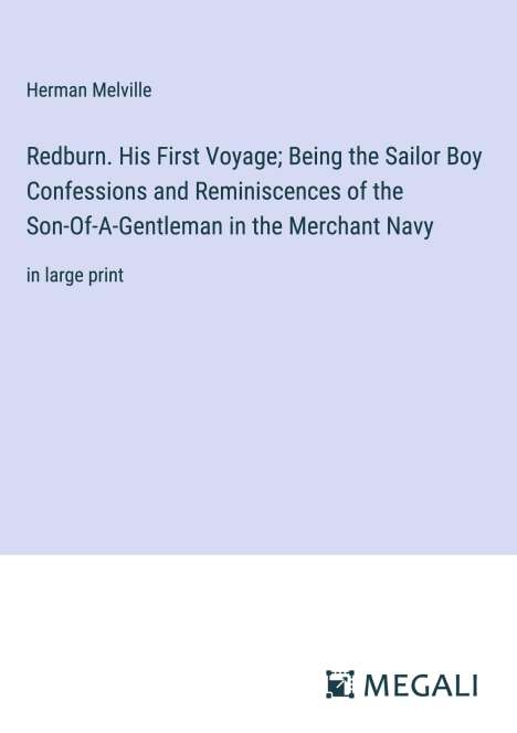 Herman Melville: Redburn. His First Voyage; Being the Sailor Boy Confessions and Reminiscences of the Son-Of-A-Gentleman in the Merchant Navy, Buch