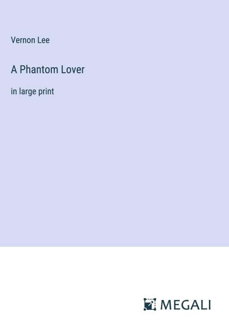 Vernon Lee: A Phantom Lover, Buch