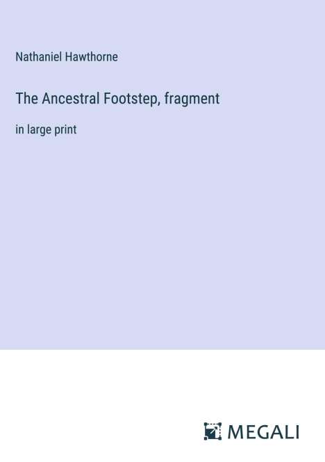 Nathaniel Hawthorne: The Ancestral Footstep, fragment, Buch