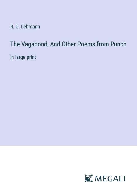 R. C. Lehmann: The Vagabond, And Other Poems from Punch, Buch
