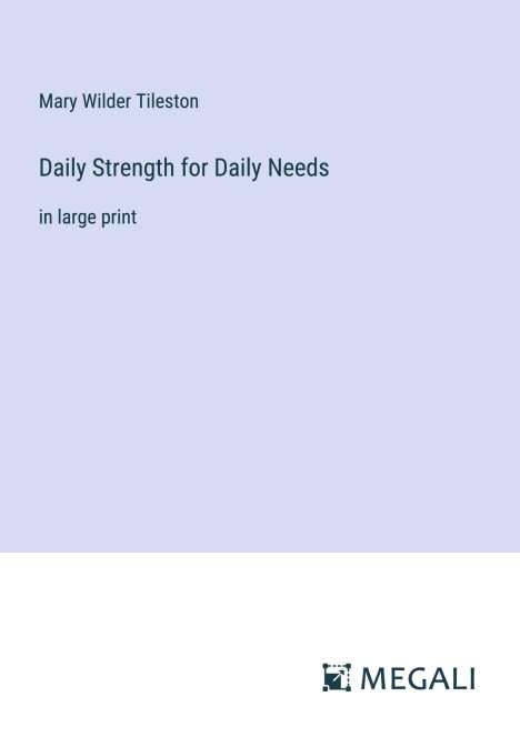 Mary Wilder Tileston: Daily Strength for Daily Needs, Buch