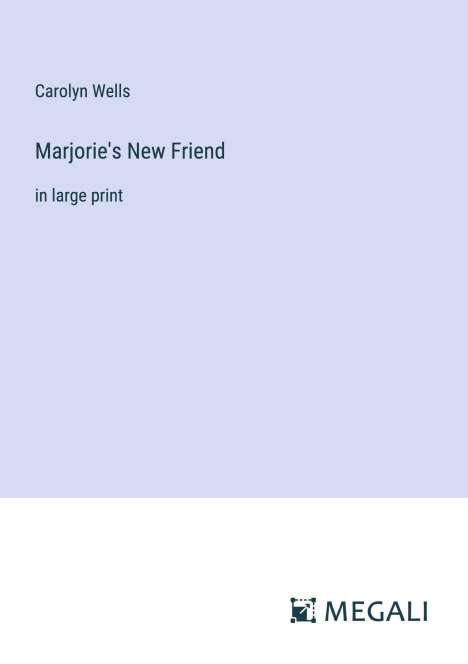 Carolyn Wells: Marjorie's New Friend, Buch
