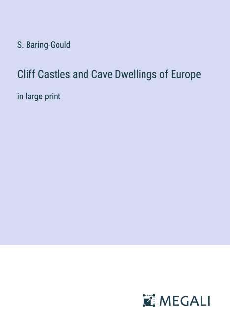S. Baring-Gould: Cliff Castles and Cave Dwellings of Europe, Buch