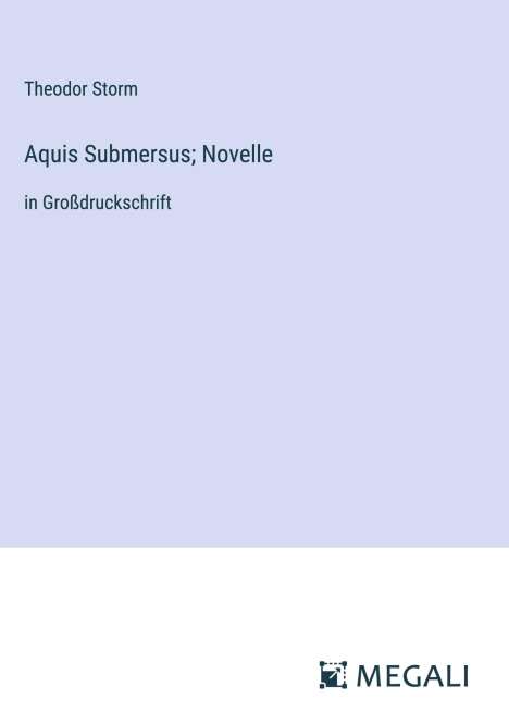 Theodor Storm: Aquis Submersus; Novelle, Buch