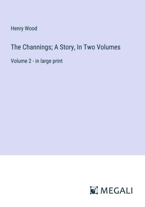 Henry Wood (1869-1944): The Channings; A Story, In Two Volumes, Buch