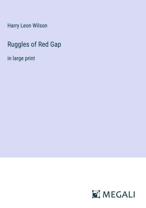 Harry Leon Wilson: Ruggles of Red Gap, Buch