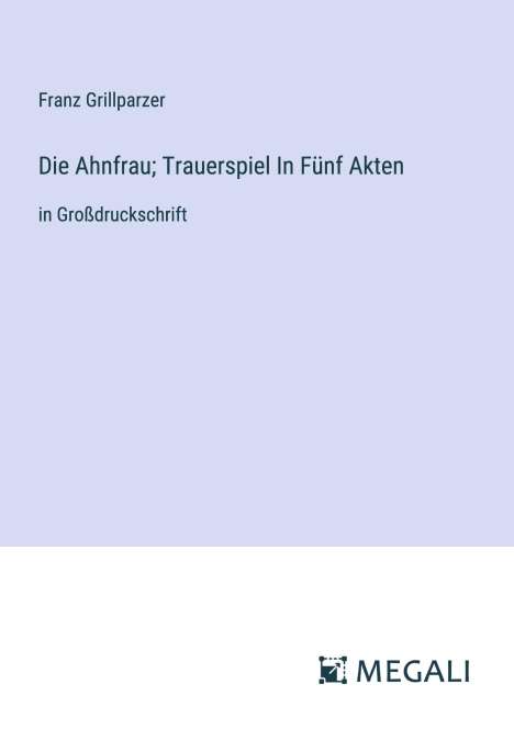 Franz Grillparzer: Die Ahnfrau; Trauerspiel In Fünf Akten, Buch