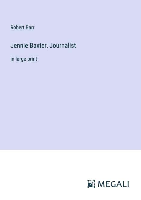 Robert Barr: Jennie Baxter, Journalist, Buch
