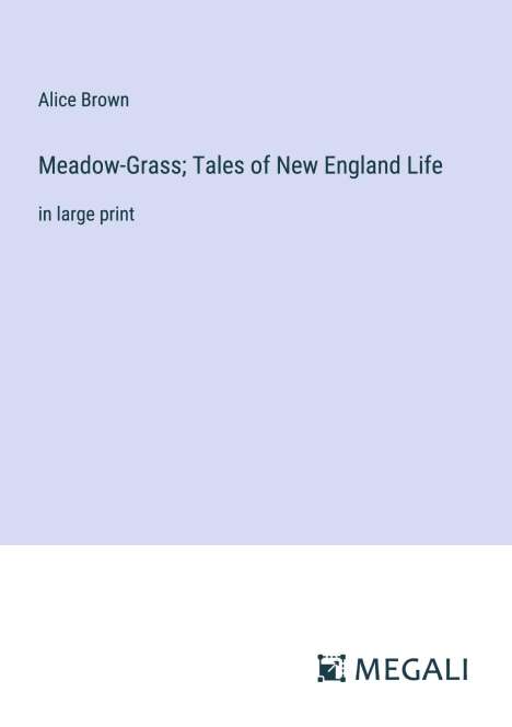 Alice Brown: Meadow-Grass; Tales of New England Life, Buch