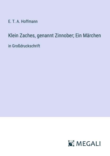 E. T. A. Hoffmann: Klein Zaches, genannt Zinnober; Ein Märchen, Buch