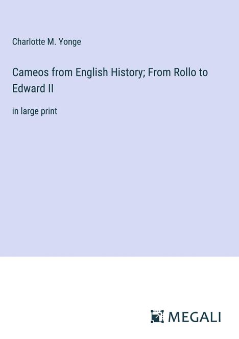 Charlotte M. Yonge: Cameos from English History; From Rollo to Edward II, Buch