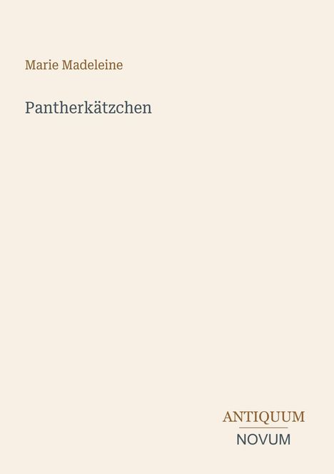 Der Text lautet: "Marie Madeleine, Pantherkätzchen, ANTIQUUM NOVUM". Cremefarbener Hintergrund.