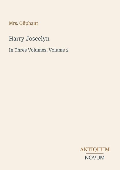 Text: Mrs. Oliphant, Harry Joscelyn, In Three Volumes, Volume 2, ANTIQUUM NOVUM. Einfaches, minimalistisches Design.