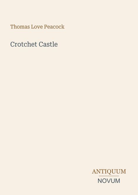 Text: "Thomas Love Peacock", "Crotchet Castle", "ANTIQUM NOVUM".  
Schlichte, minimalistische Gestaltung, helle Hintergrundfarbe.