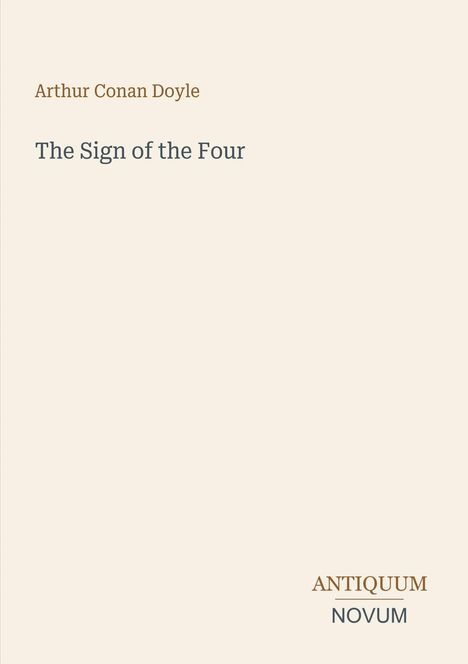 "Arthur Conan Doyle, The Sign of the Four, ANTIQUUM NOVUM" auf beigem Hintergrund.