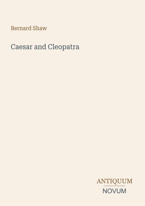 Text im oberen Bereich: "Bernard Shaw", darunter "Caesar and Cleopatra." Unten rechts: "ANTIQUM NOVUM". Hintergrund in hellem Beige.