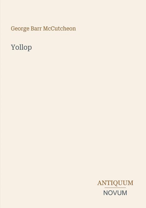 "George Barr McCutcheon" oben, "Yollop" mittig, "ANTIQUM NOVUM" unten. Dezentes, minimalistisches Design.