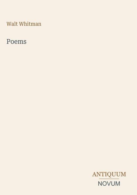 Walt Whitman: Poems. Unten rechts steht "ANTIQUM NOVUM". Schlichtes Design auf beigem Hintergrund.