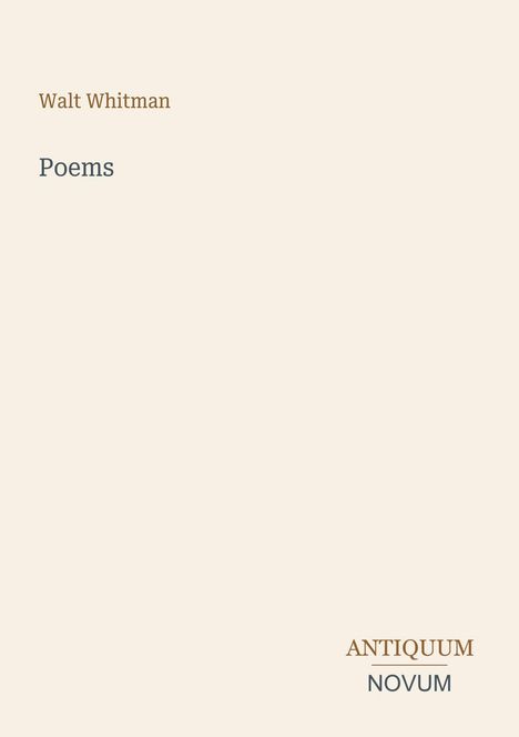 Oberhalb: "Walt Whitman Poems". Unten: "ANTIQUM NOVUM" in klassischer Schrift auf hellem Hintergrund.
