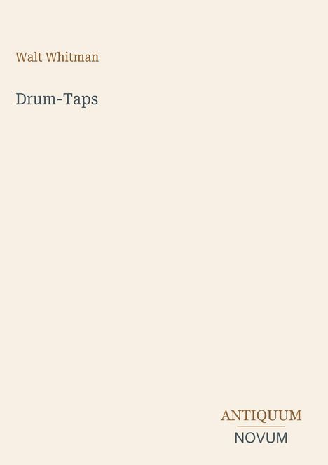 Text: Walt Whitman, Drum-Taps (oben links); ANTIQUUM NOVUM (unten rechts). Beige Hintergrund, minimalistisch.