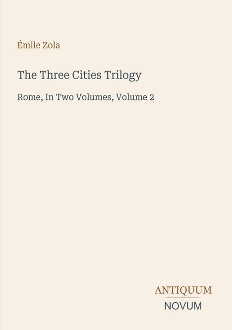 Émile Zola, The Three Cities Trilogy, Rome, In Two Volumes, Volume 2. Unten rechts: ANTIQUUM NOVUM. Schlichtes Cover.
