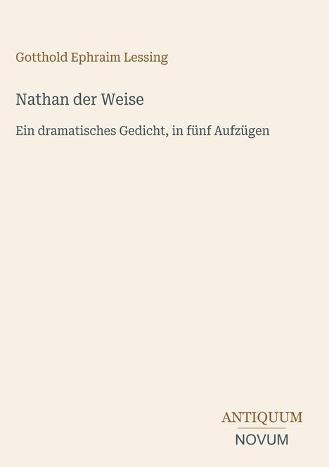 Text: "Gotthold Ephraim Lessing, Nathan der Weise, Ein dramatisches Gedicht, in fünf Aufzügen, ANTIQUUM NOVUM". Schlichtes Design.