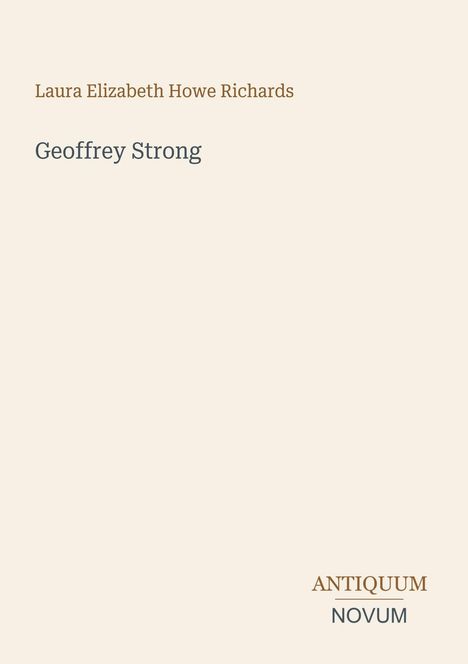 Text: "Laura Elizabeth Howe Richards", "Geoffrey Strong", "ANTIQUM NOVUM". Beige Hintergrund, minimalistisches Design.