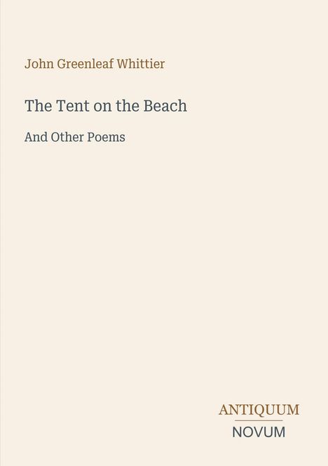 "John Greenleaf Whittier, The Tent on the Beach and Other Poems, ANTIQUUM NOVUM" auf einem hellen Hintergrund.