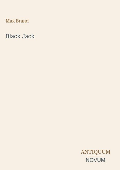 "Max Brand, Black Jack. ANTIQUUM NOVUM." Minimalistisches Design auf beigem Hintergrund.