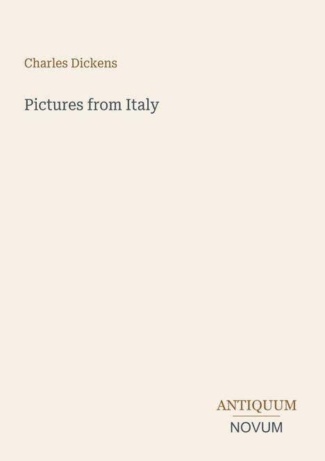 Text: "Charles Dickens, Pictures from Italy, ANTIQUUM NOVUM". Beige Hintergrund, minimalistisch gestaltet.