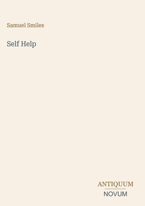 „Samuel Smiles“, „Self Help“, „ANTIQUM NOVUM“. Schlichtes Layout mit zurückhaltenden Farben.
