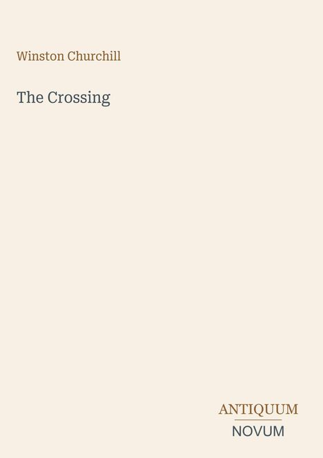 Text: „Winston Churchill, The Crossing“ oben und unten rechts „ANTIQUM NOVUM“. Schlichtes, helles Design.