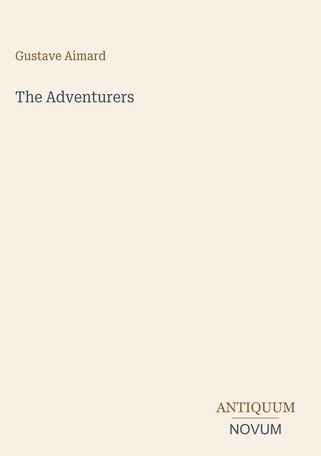 „Gustave Aimard, The Adventurers“ steht oben, „ANTIQUM NOVUM“ unten. Beige Hintergrund, nüchternes Design.