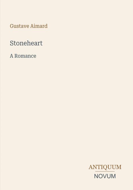 Gustave Aimard, Stoneheart, A Romance. Unten rechts: Antiquum Novum. Das Design ist minimalistisch.