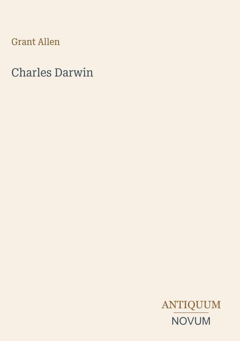 Oben steht "Grant Allen", darunter "Charles Darwin". Unten rechts "Antiquum Novum". Schlichtes, minimalistisches Design.