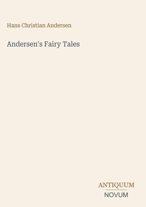"Hans Christian Andersen", "Andersen's Fairy Tales" zentral, "ANTIQUM NOVUM" rechts unten. Schlichtes Design.
